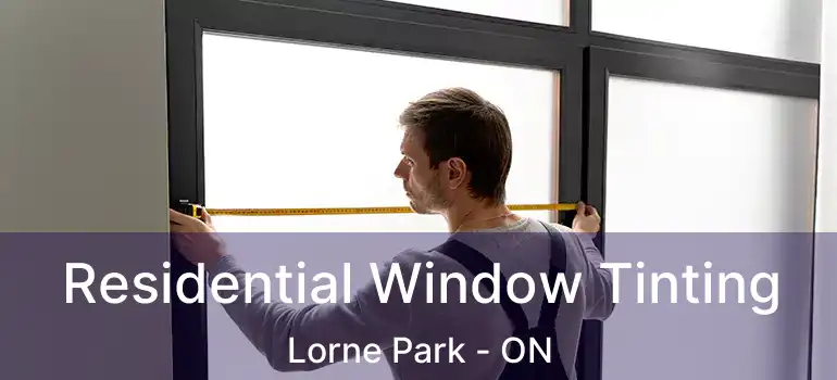 Residential Window Tinting Lorne Park - ON