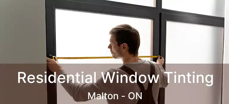  Residential Window Tinting Malton - ON