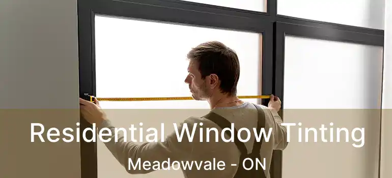 Residential Window Tinting Meadowvale - ON