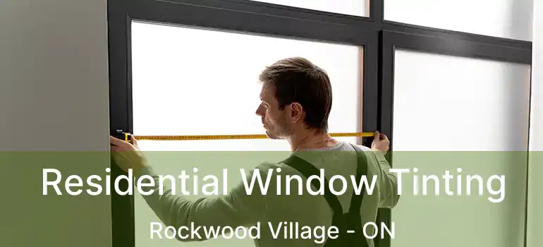  Residential Window Tinting Rockwood Village - ON