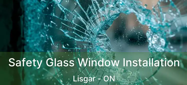  Safety Glass Window Installation Lisgar - ON