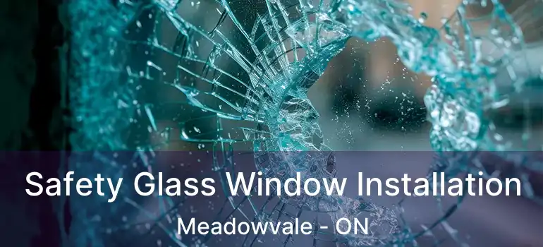  Safety Glass Window Installation Meadowvale - ON