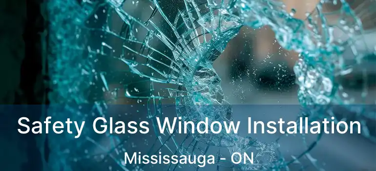  Safety Glass Window Installation Mississauga - ON