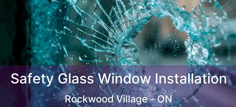  Safety Glass Window Installation Rockwood Village - ON