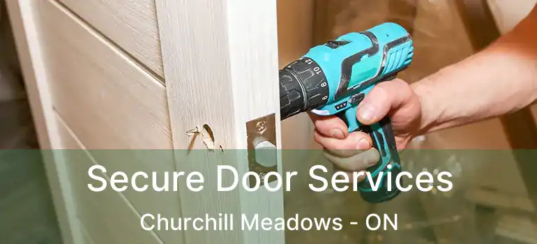  Secure Door Services Churchill Meadows - ON