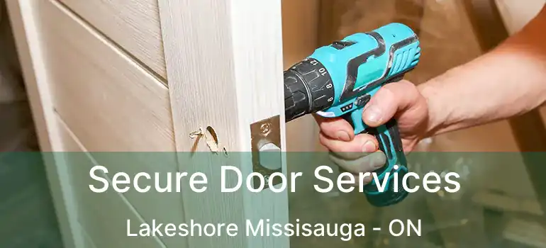  Secure Door Services Lakeshore Missisauga - ON
