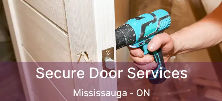  Secure Door Services Mississauga - ON