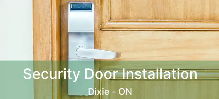  Security Door Installation Dixie - ON