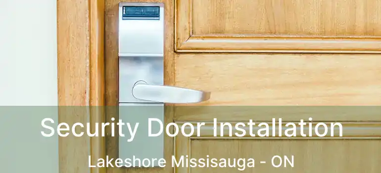  Security Door Installation Lakeshore Missisauga - ON