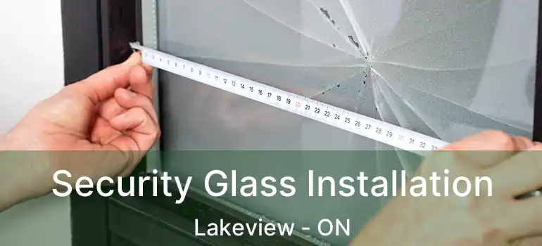  Security Glass Installation Lakeview - ON