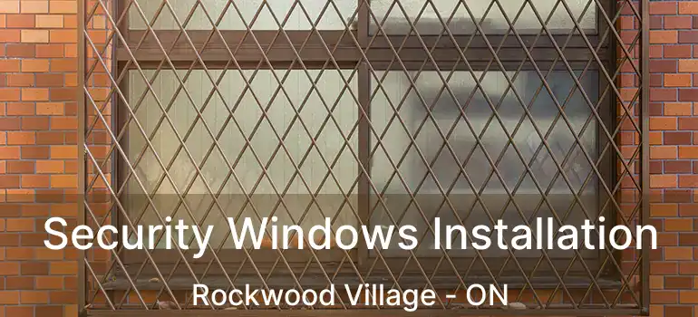  Security Windows Installation Rockwood Village - ON