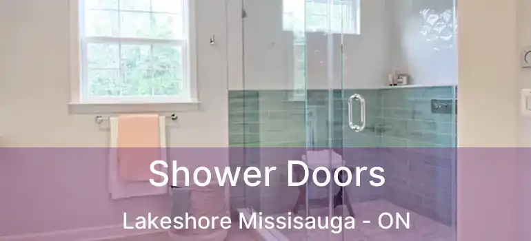  Shower Doors Lakeshore Missisauga - ON