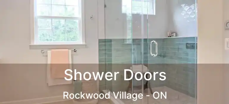  Shower Doors Rockwood Village - ON