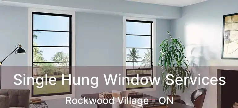  Single Hung Window Services Rockwood Village - ON