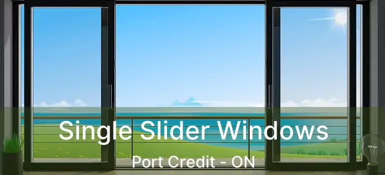  Single Slider Windows Port Credit - ON