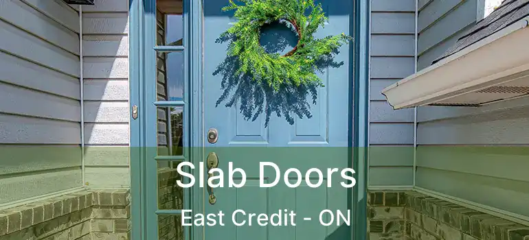  Slab Doors East Credit - ON
