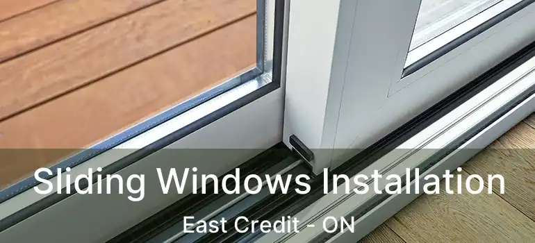  Sliding Windows Installation East Credit - ON