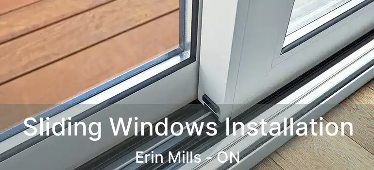  Sliding Windows Installation Erin Mills - ON