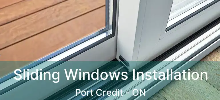  Sliding Windows Installation Port Credit - ON