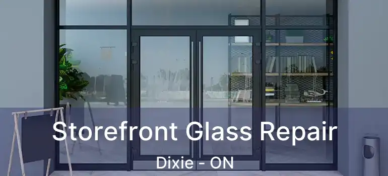  Storefront Glass Repair Dixie - ON