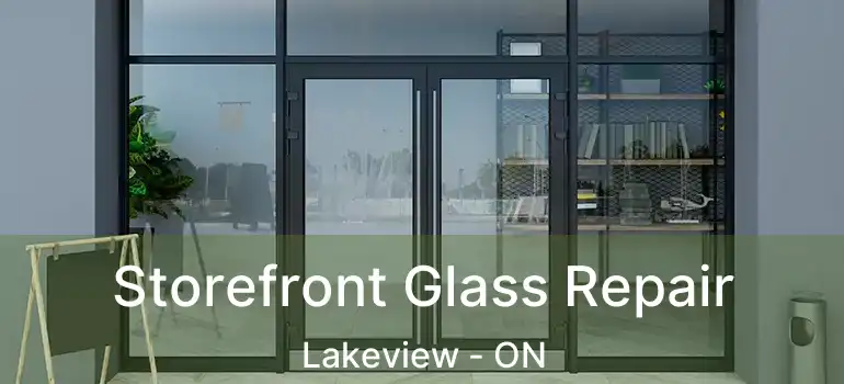  Storefront Glass Repair Lakeview - ON