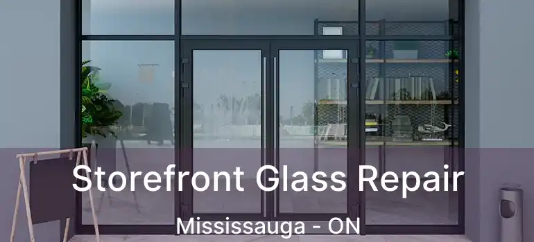  Storefront Glass Repair Mississauga - ON