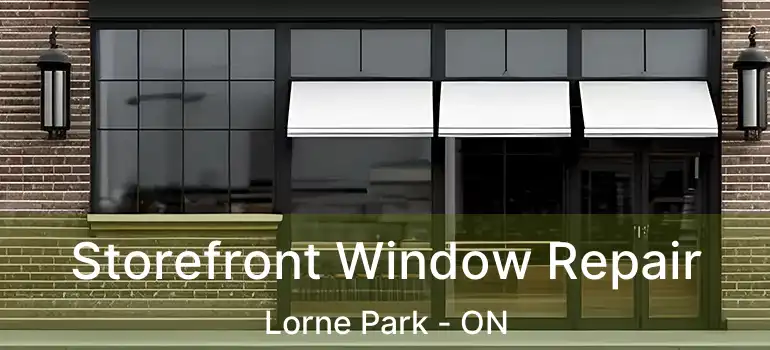  Storefront Window Repair Lorne Park - ON