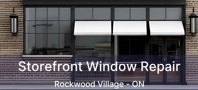  Storefront Window Repair Rockwood Village - ON