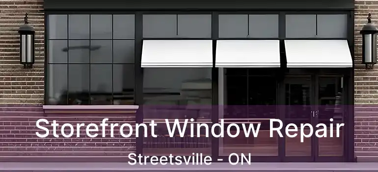  Storefront Window Repair Streetsville - ON