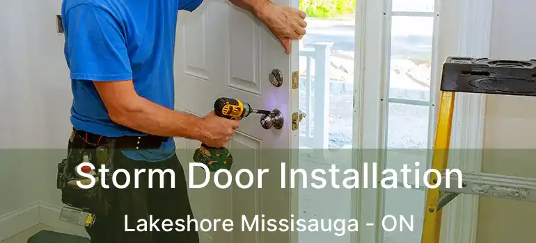  Storm Door Installation Lakeshore Missisauga - ON
