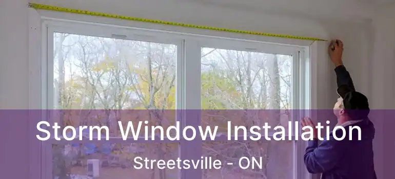  Storm Window Installation Streetsville - ON