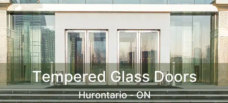  Tempered Glass Doors Hurontario - ON