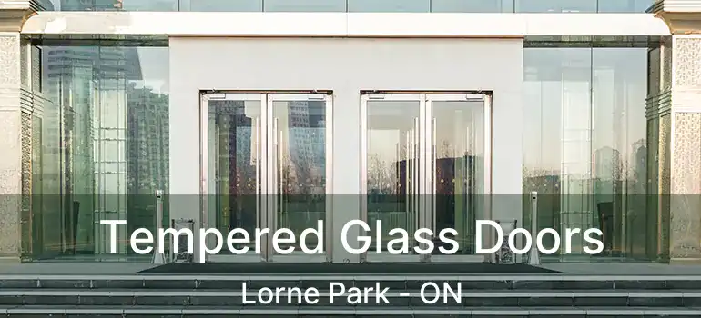  Tempered Glass Doors Lorne Park - ON