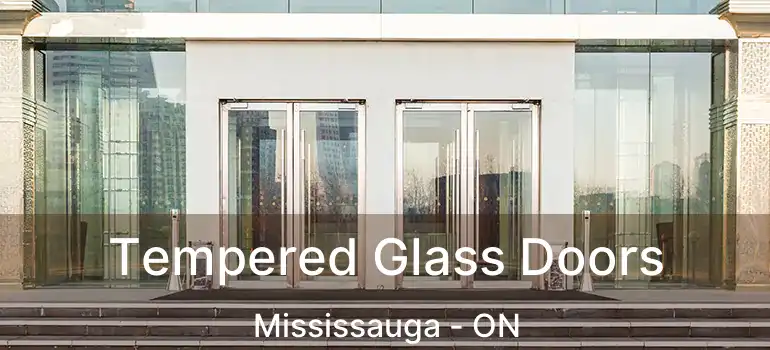  Tempered Glass Doors Mississauga - ON