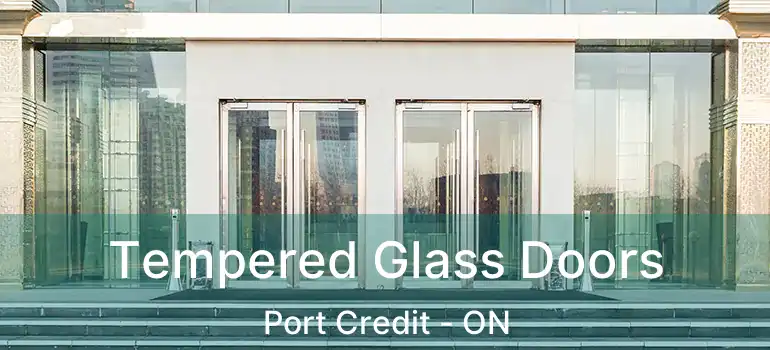  Tempered Glass Doors Port Credit - ON