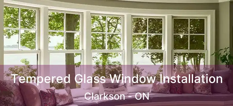  Tempered Glass Window Installation Clarkson - ON