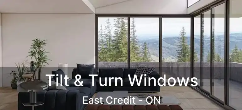  Tilt & Turn Windows East Credit - ON