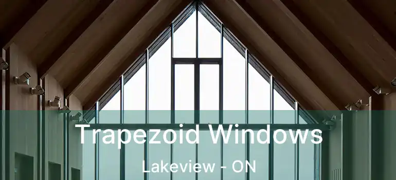  Trapezoid Windows Lakeview - ON