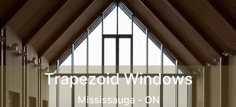  Trapezoid Windows Mississauga - ON