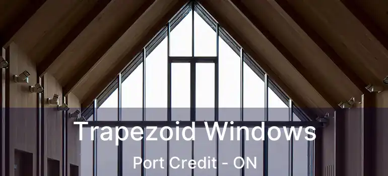  Trapezoid Windows Port Credit - ON