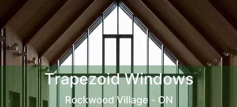  Trapezoid Windows Rockwood Village - ON