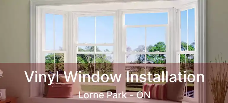  Vinyl Window Installation Lorne Park - ON