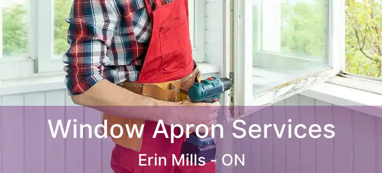  Window Apron Services Erin Mills - ON