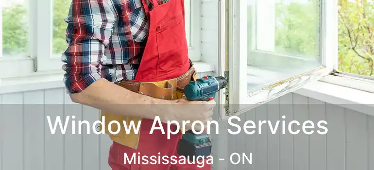  Window Apron Services Mississauga - ON