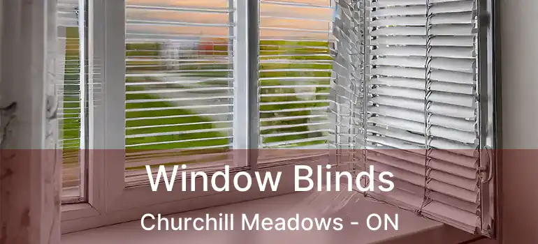 Window Blinds Churchill Meadows - ON