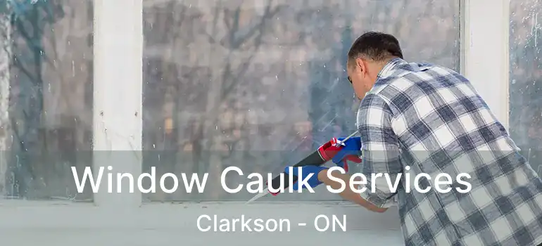  Window Caulk Services Clarkson - ON