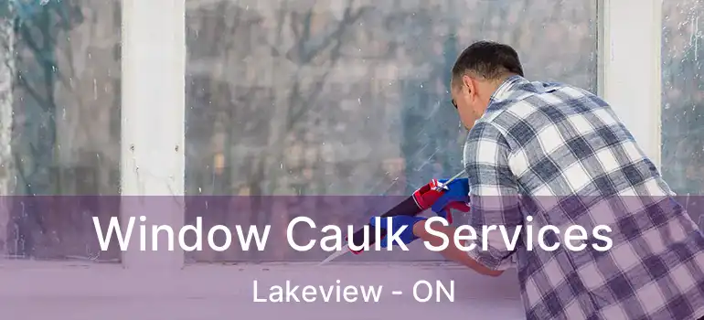  Window Caulk Services Lakeview - ON
