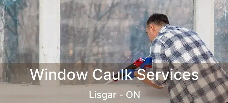  Window Caulk Services Lisgar - ON
