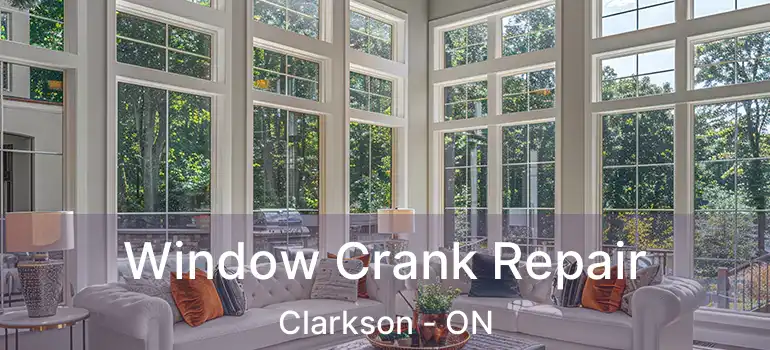  Window Crank Repair Clarkson - ON
