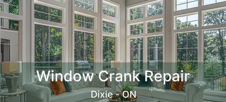  Window Crank Repair Dixie - ON